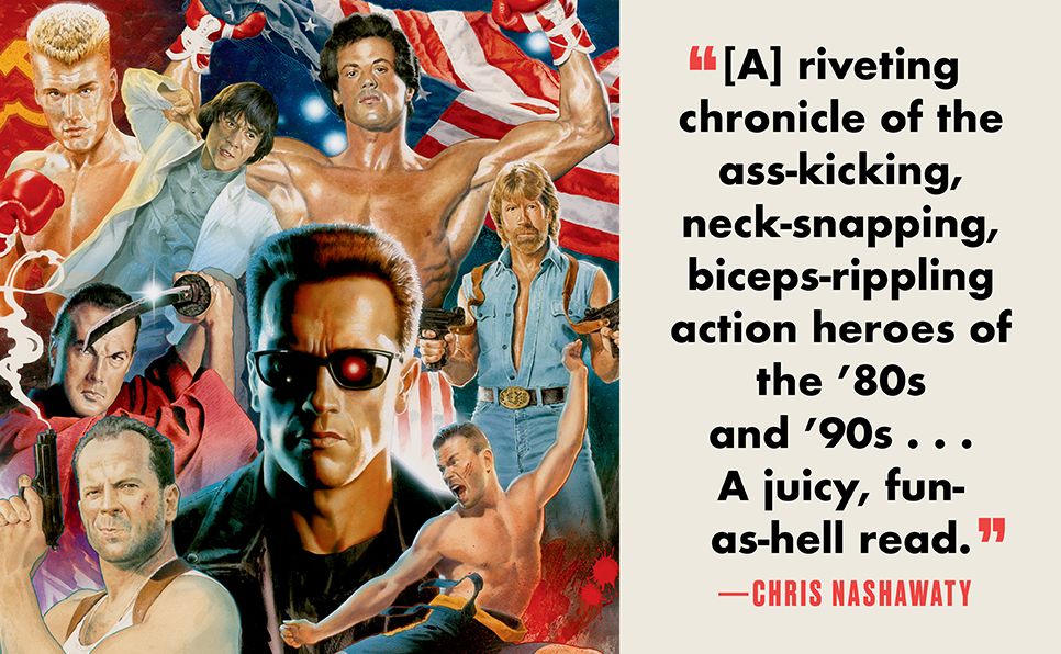The Last Action Heroes: The Triumphs, Flops, and Feuds of Hollywood's Kings of Carnage