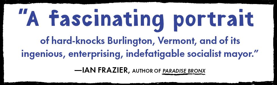 Bernie for Burlington: The Rise of the People's Politician