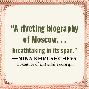 A Kingdom and a Village: A One-Thousand-Year History of Moscow