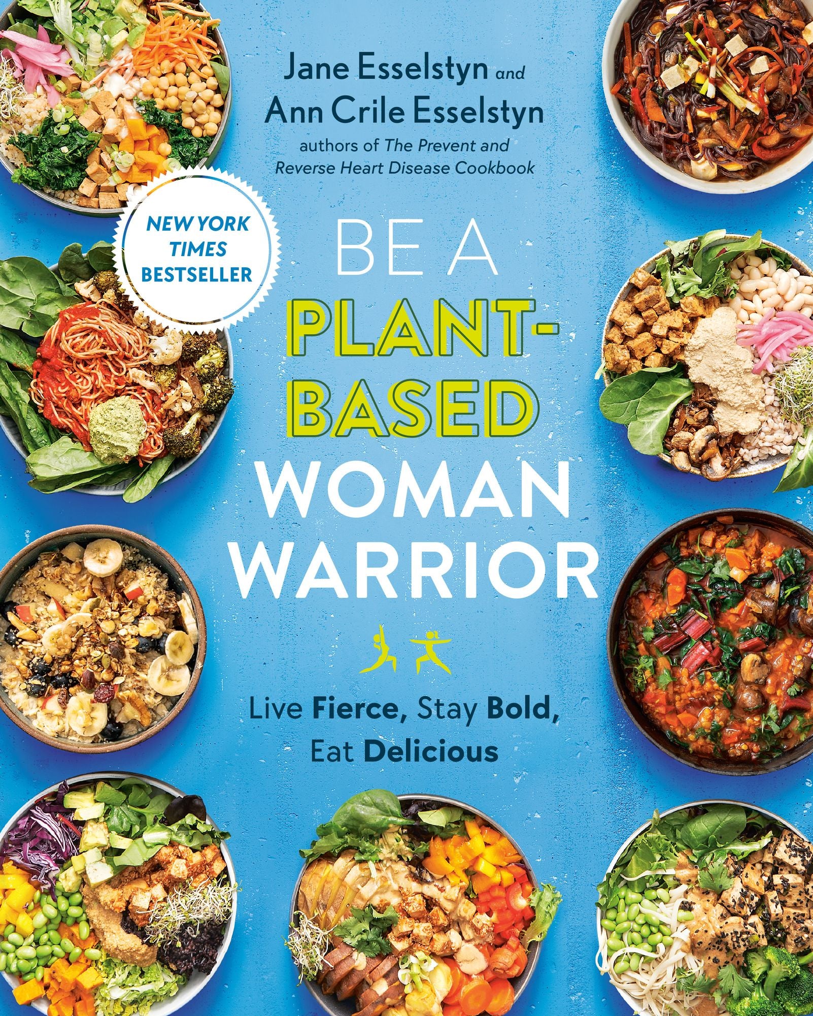 Be A Plant-Based Woman Warrior: Live Fierce, Stay Bold, Eat Delicious: A Cookbook