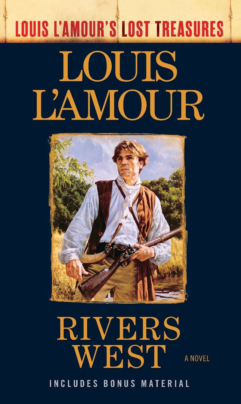 Rivers West (Louis L'Amour's Lost Treasures): A Novel