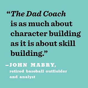 The Dad Coach: How to Lead Kids to Succeed On and Off the Baseball Field