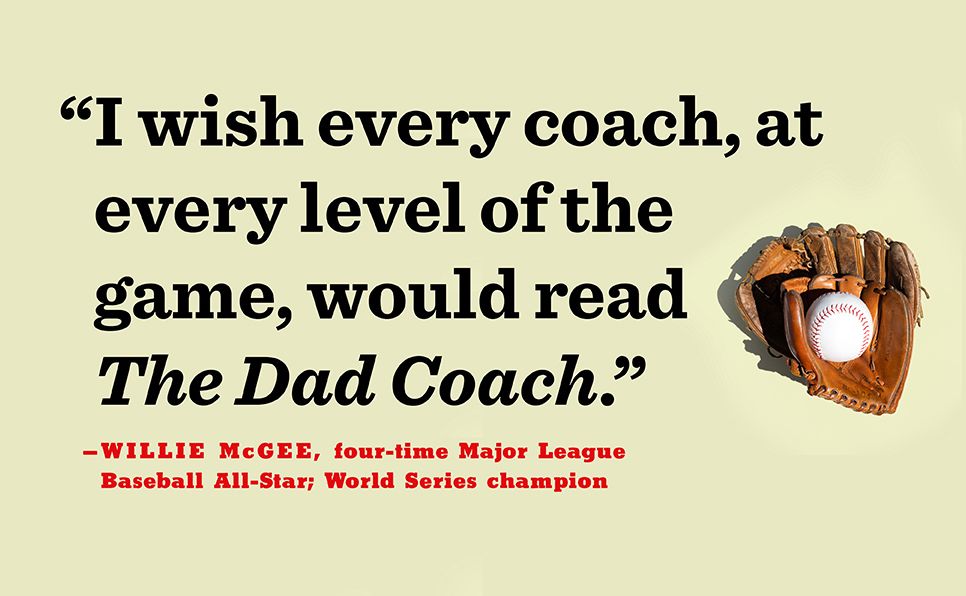 The Dad Coach: How to Lead Kids to Succeed On and Off the Baseball Field