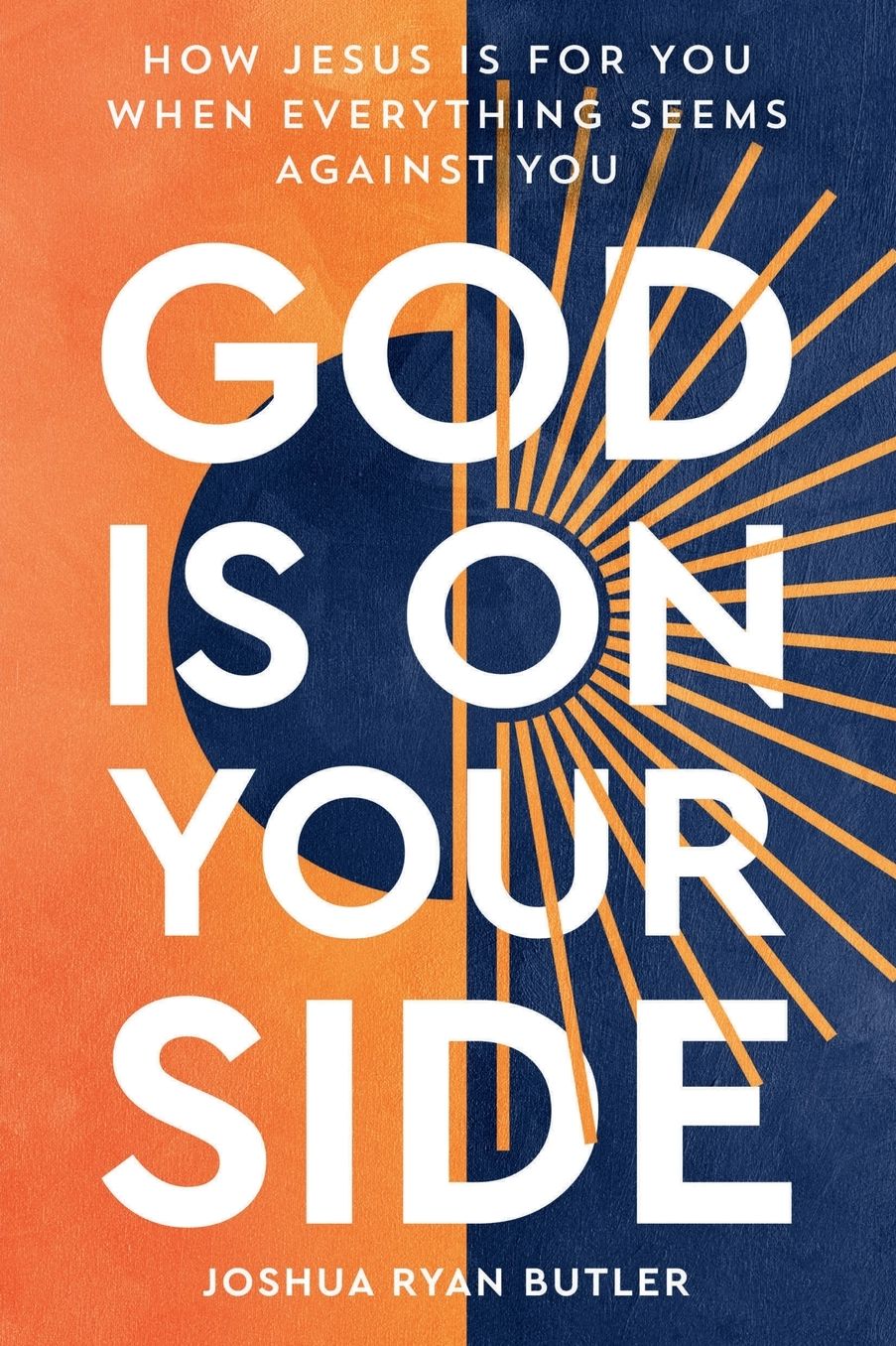 God Is on Your Side: How Jesus Is For You When Everything Seems Against You