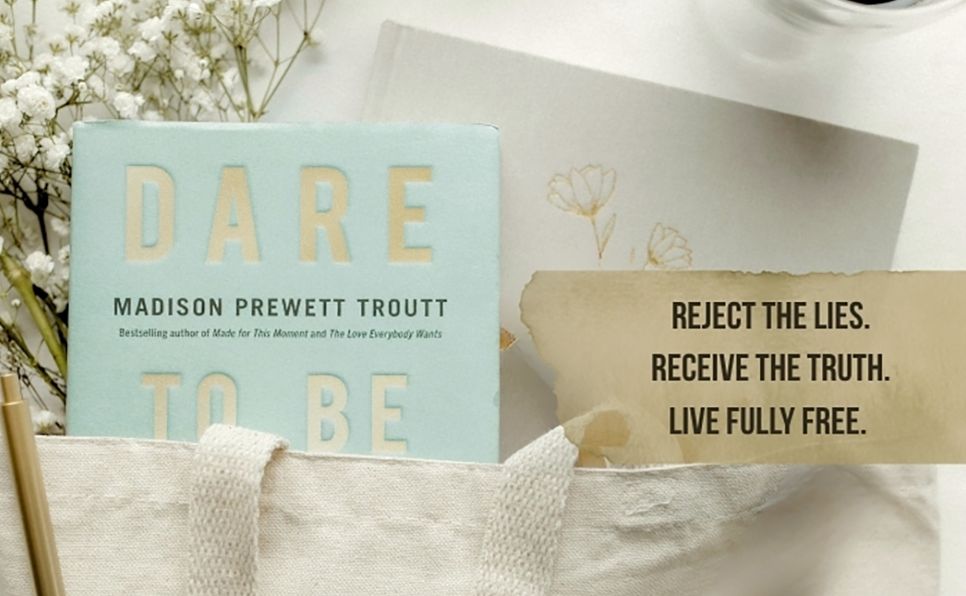 Dare to Be True: Defeat the Lies That Bind You and Live Out the Truth That Frees You