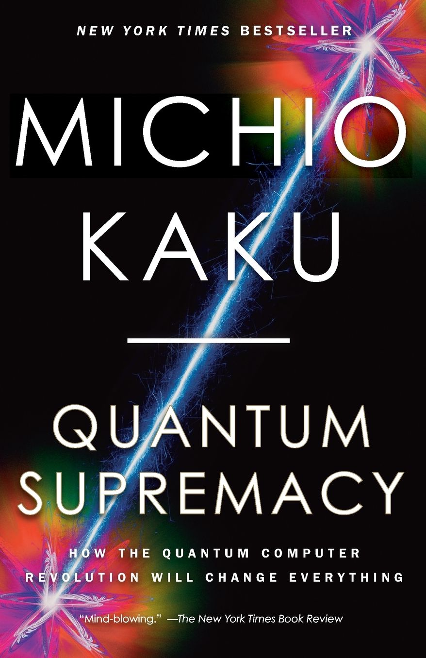 Quantum Supremacy: How the Quantum Computer Revolution Will Change Everything