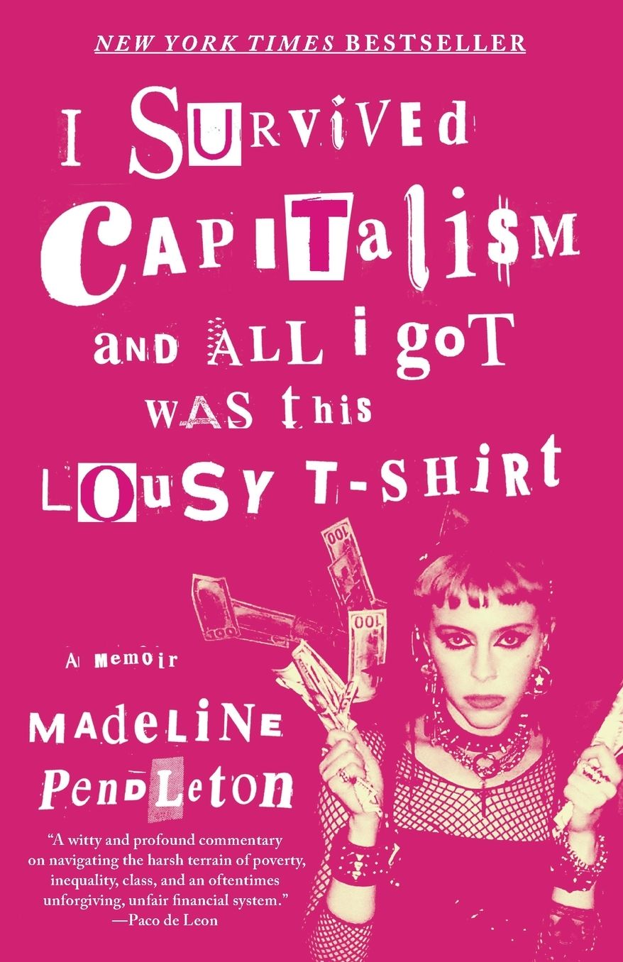 I Survived Capitalism and All I Got Was This Lousy T-Shirt: A Memoir