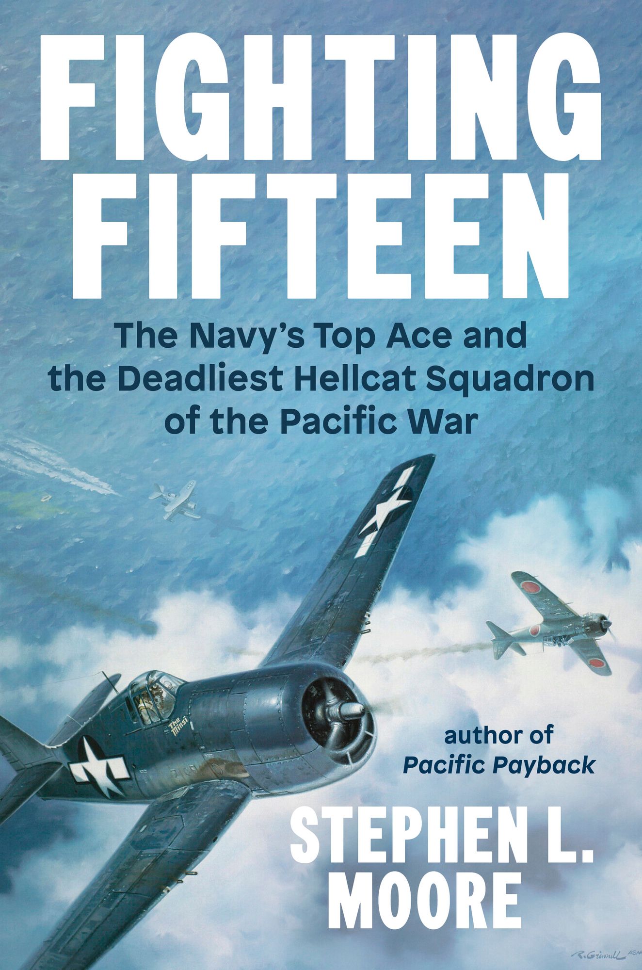 Fighting Fifteen: The Navy's Top Ace and the Deadliest Hellcat Squadron of the Pacific War