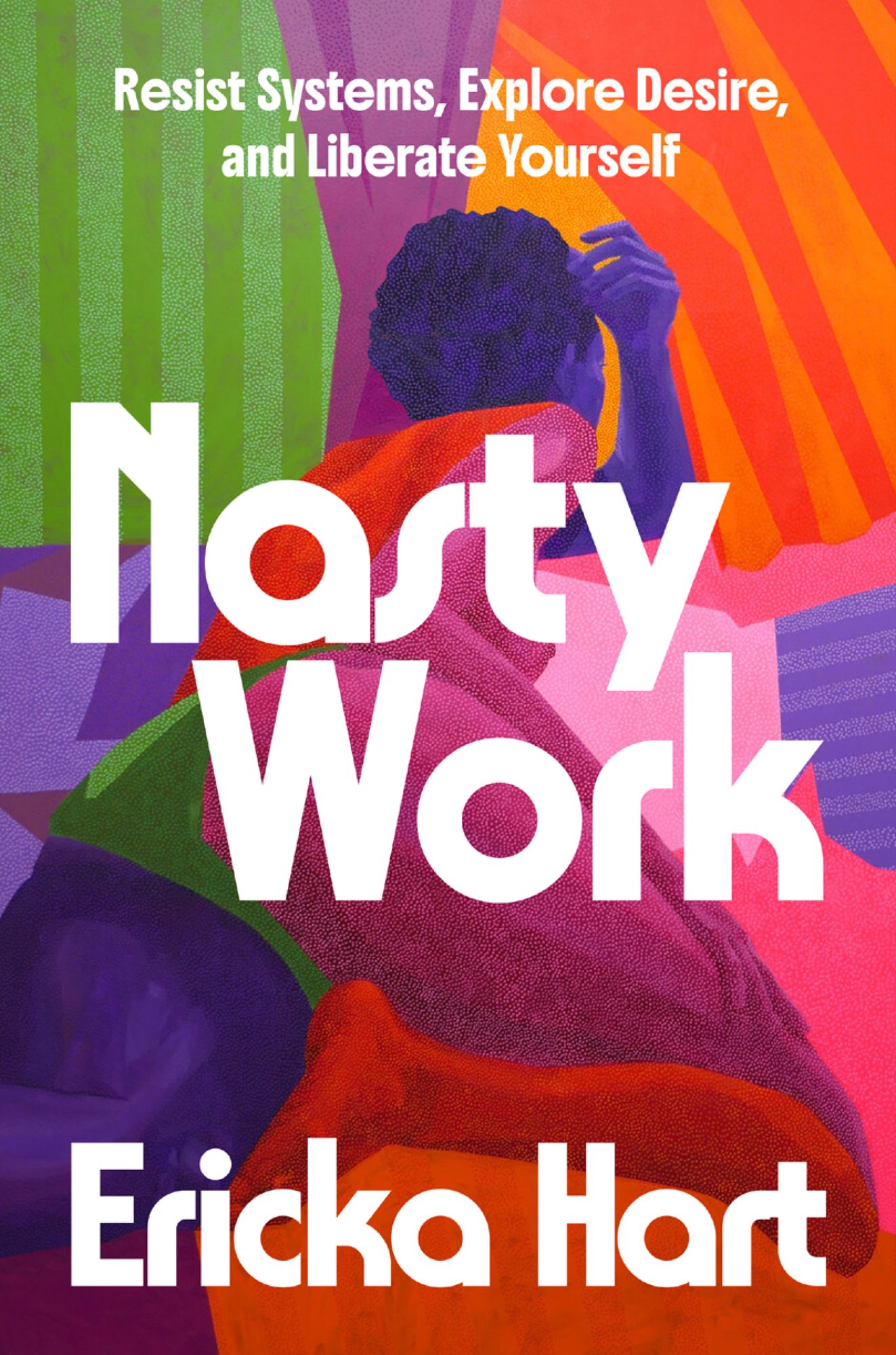 Nasty Work: Resist Systems, Explore Desire, and Liberate Yourself