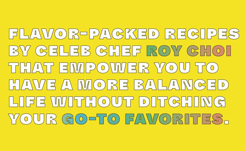 The Choi of Cooking: Flavor-Packed, Rule-Breaking Recipes for a Delicious Life: A Cookbook