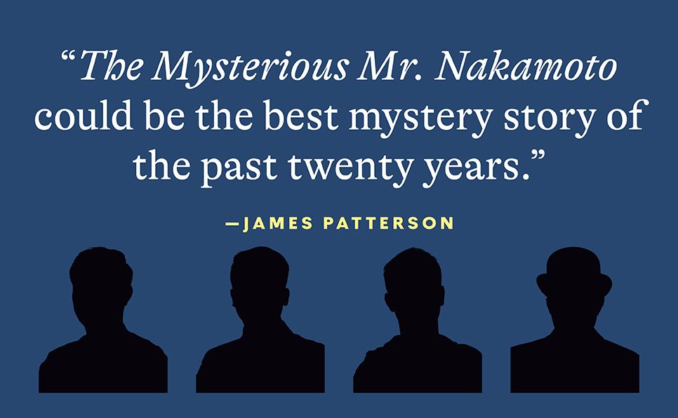 The Mysterious Mr. Nakamoto: A Fifteen-Year Quest to Unmask the Secret Genius Behind Crypto