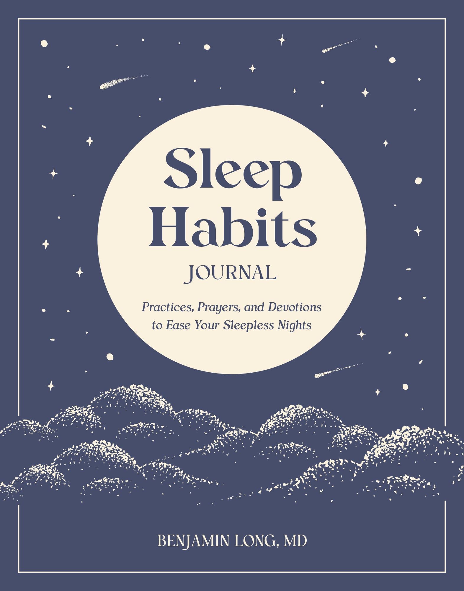 Sleep Habits Journal: Practices, Prayers, and Devotions to Ease Your Sleepless Nights