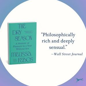 The Dry Season: A Memoir of Pleasure in a Year Without Sex