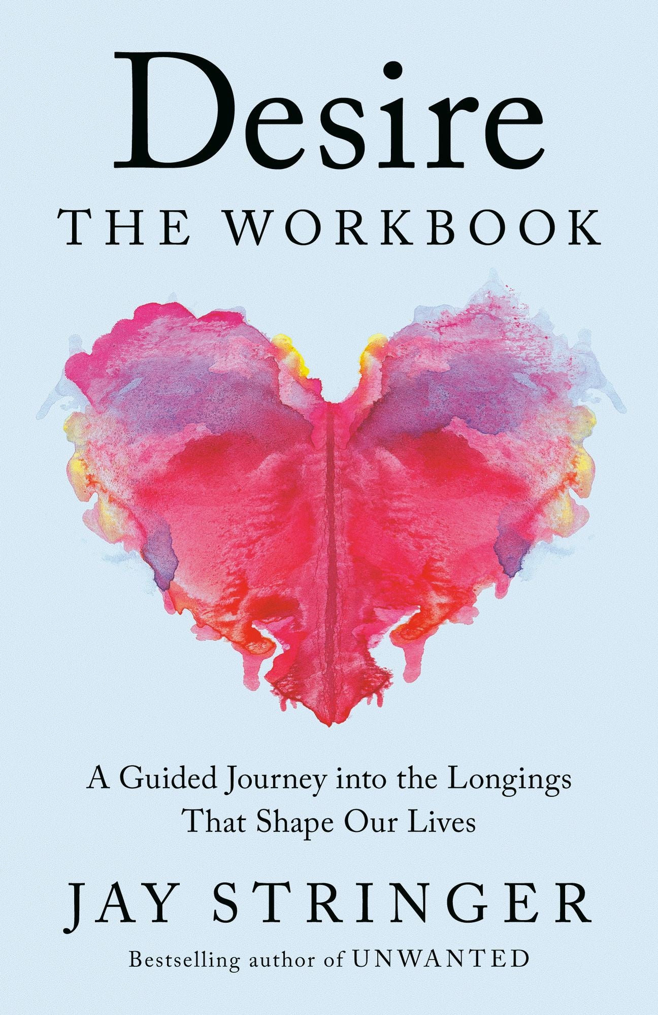 Desire: The Workbook: A Guided Journey into the Longings That Shape Our Lives
