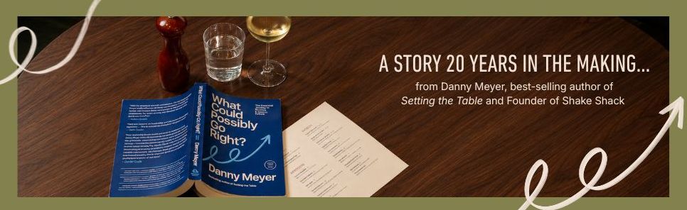 What Could Possibly Go Right?: The Essential Journey to Scale an Enduring Culture