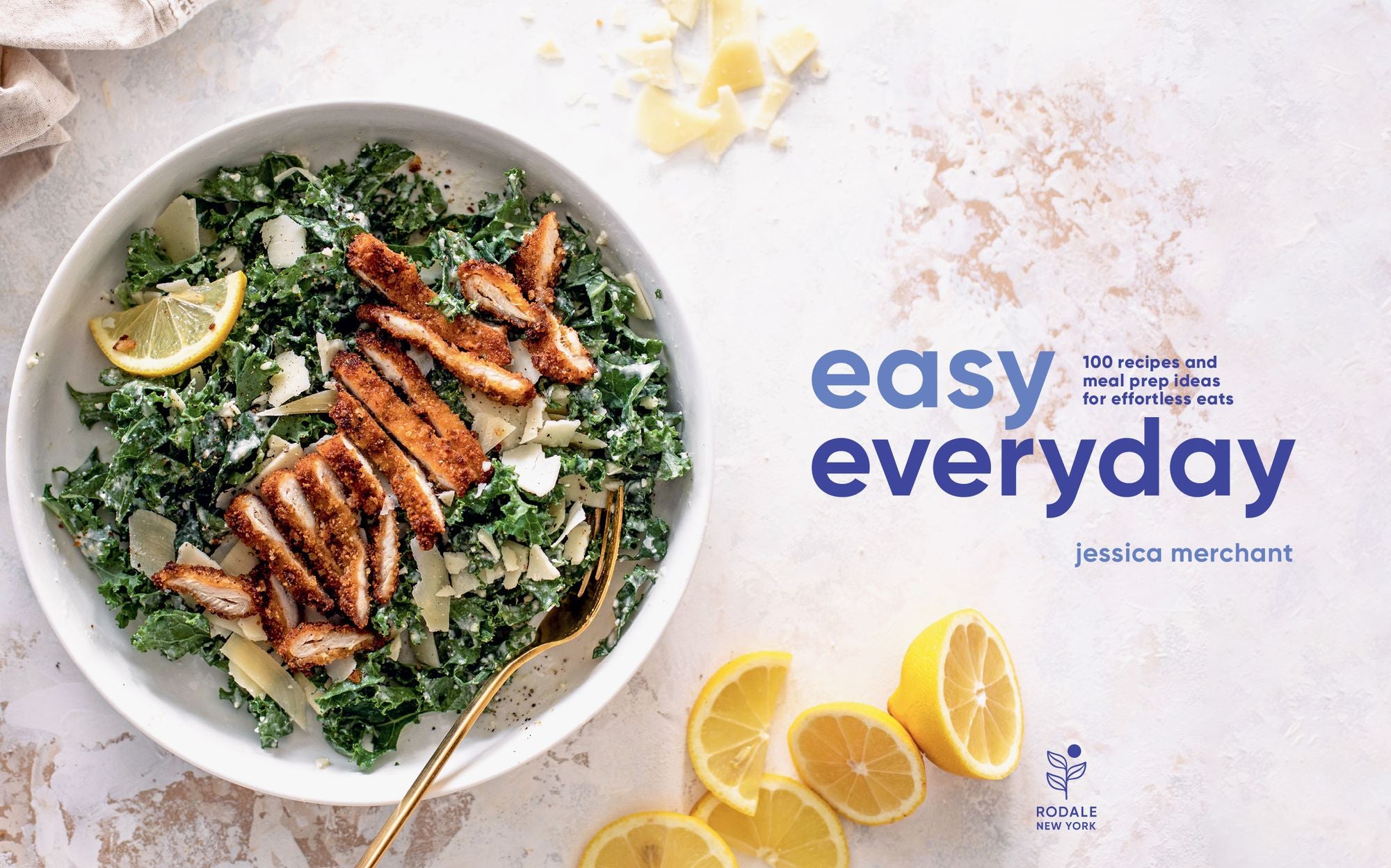 Easy Everyday: 100 Recipes and Meal Prep Ideas for Effortless Eats; A Cookbook