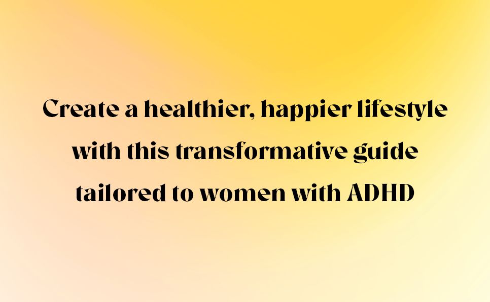 Healthy Happy ADHD: Transform How You Move, Eat, and Feel, and Create Your Own Path to Well-Being