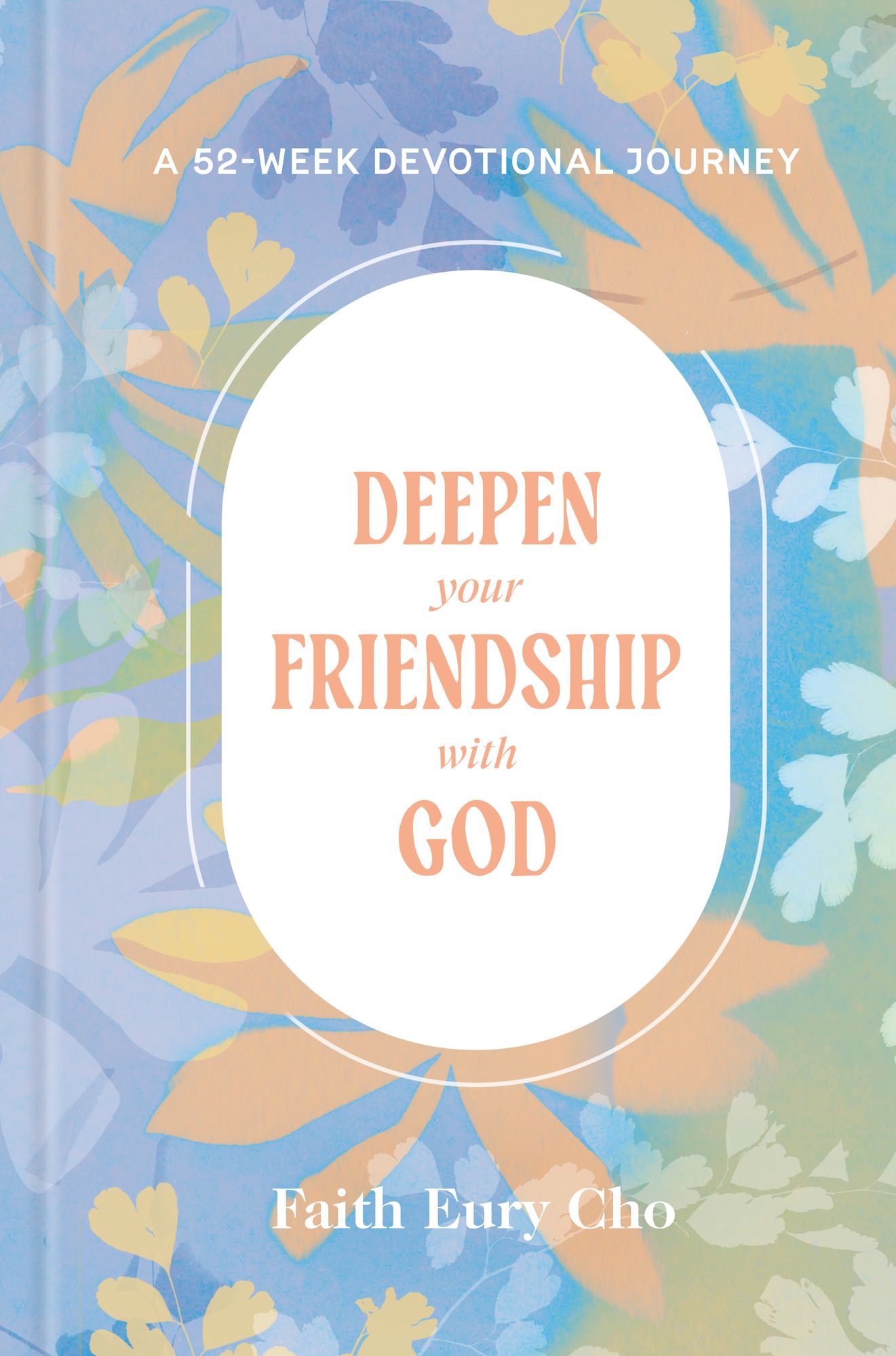 Deepen Your Friendship with God: A 52-Week Devotional Journey