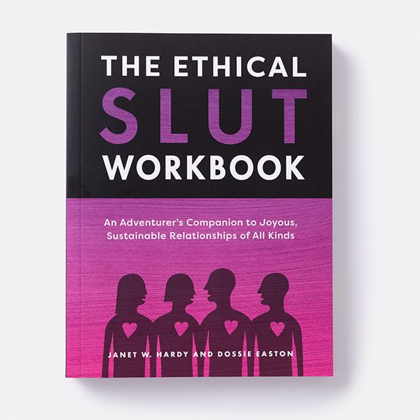 The Ethical Slut Workbook: An Adventurer's Companion to Joyous, Sustainable Relationships of All Kinds