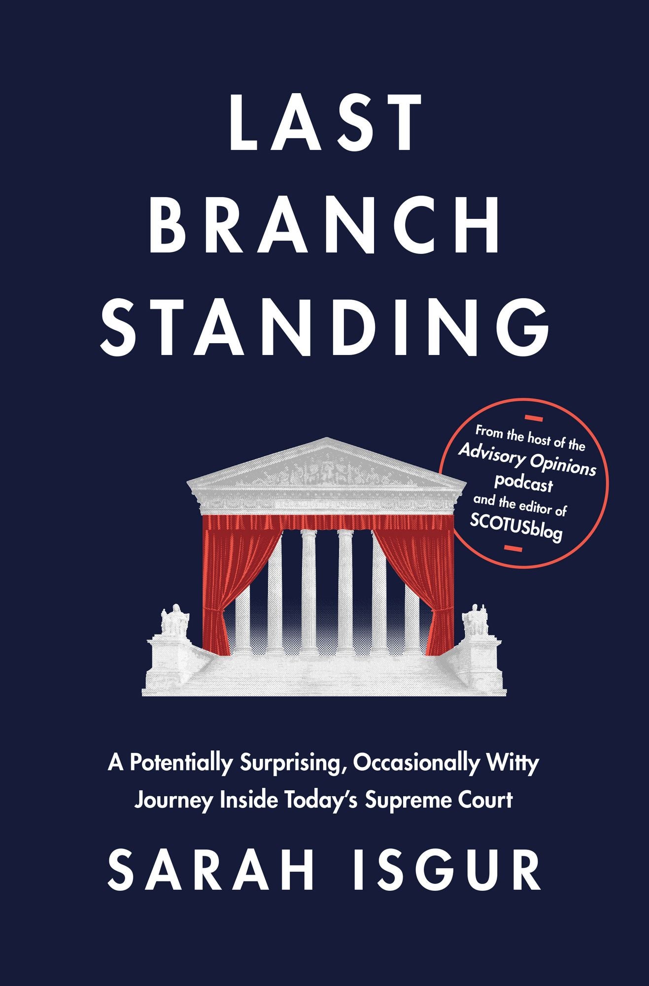 Last Branch Standing: A Potentially Surprising, Occasionally Witty Journey Inside Today's Supreme Court