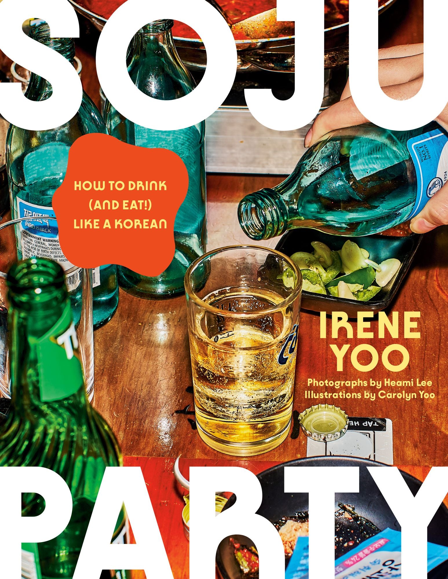 Soju Party: How to Drink (and Eat!) Like a Korean: A Cookbook
