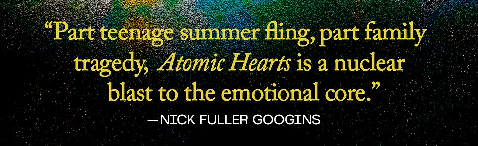 Atomic Hearts: A Novel