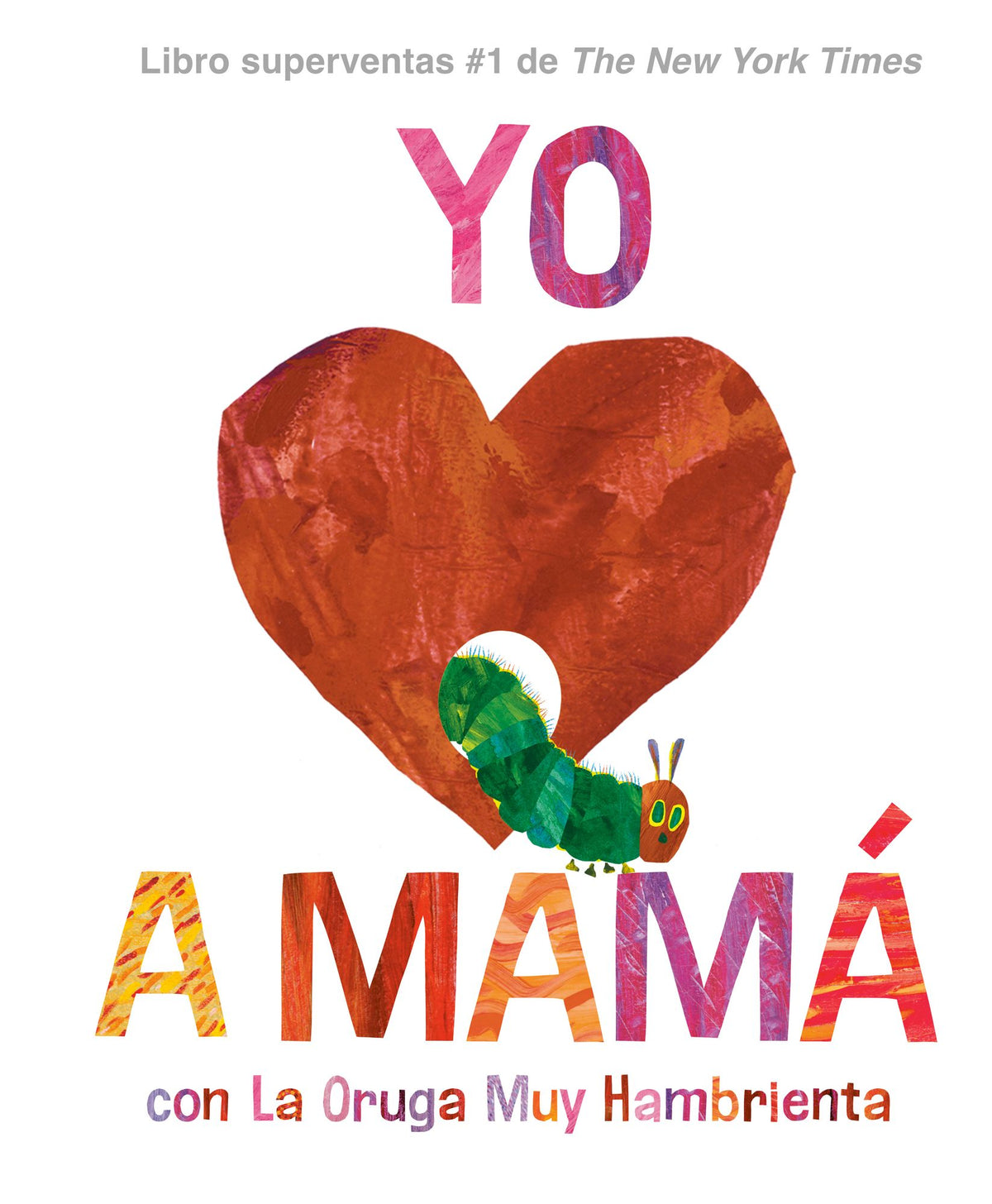 Yo amo a Mamá, con La Oruga Muy Hambrienta (I Love Mom with The Very Hungry Caterpillar Spanish Edition)