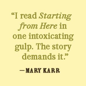 Starting from Here: A Novel