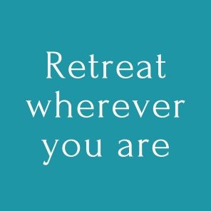 How to Retreat: A Guide to Stepping Away from the Everyday to Find Space for Your Self