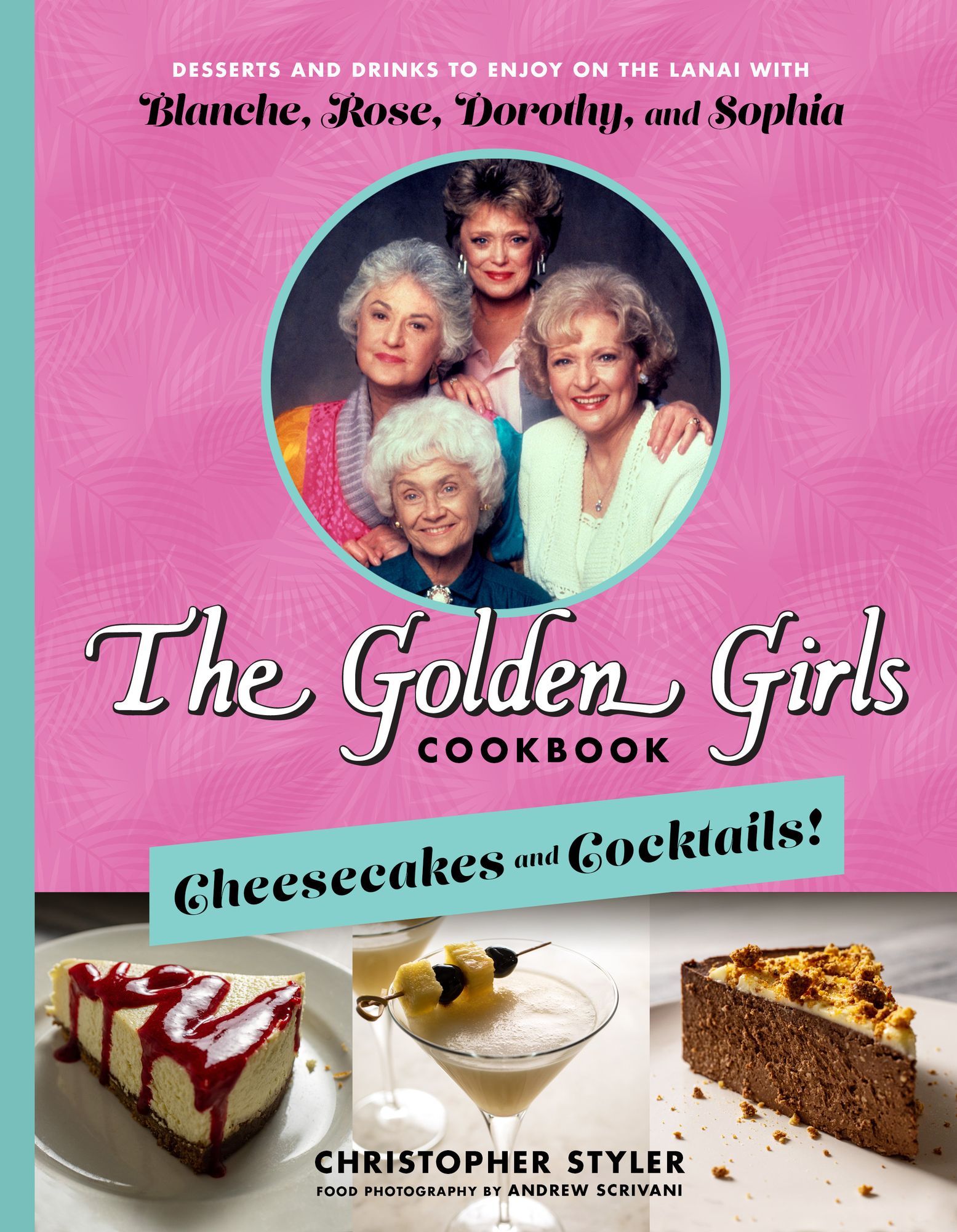 Golden Girls Cookbook: Cheesecakes and Cocktails