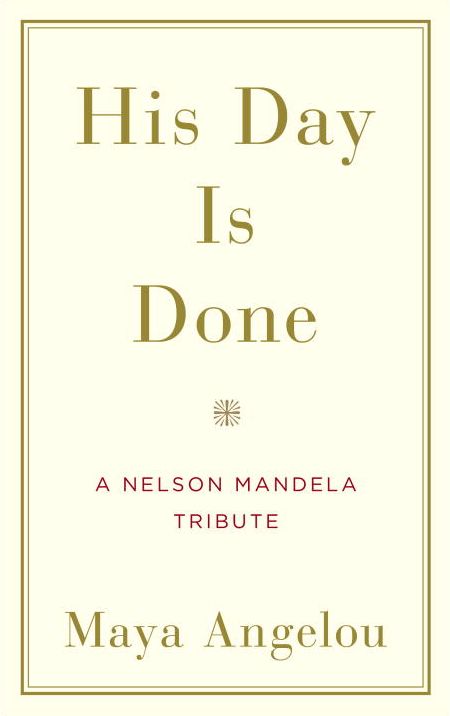 His Day Is Done: A Nelson Mandela Tribute