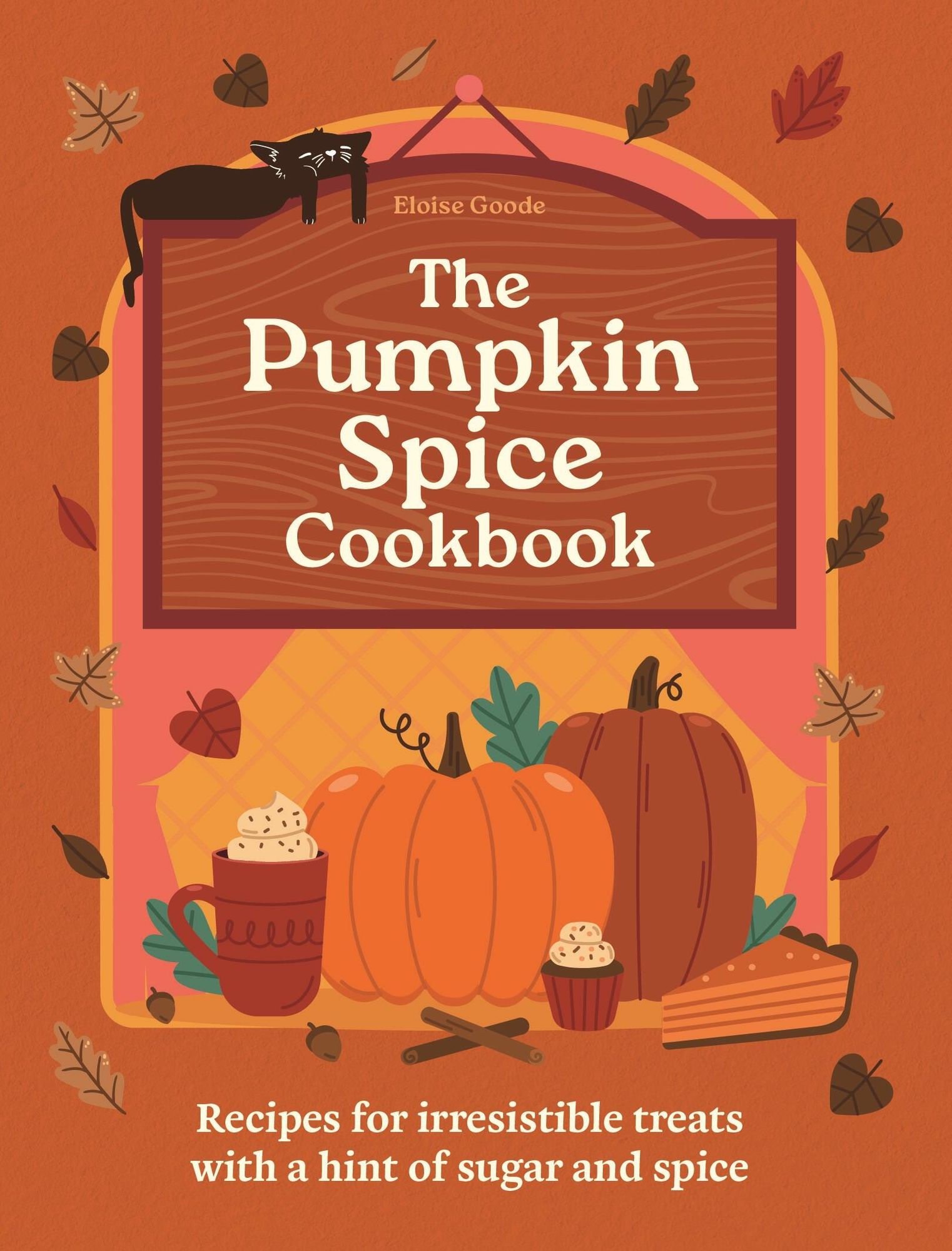 The Pumpkin Spice Cookbook: Recipes for irresistible treats with a hint of sugar and spice