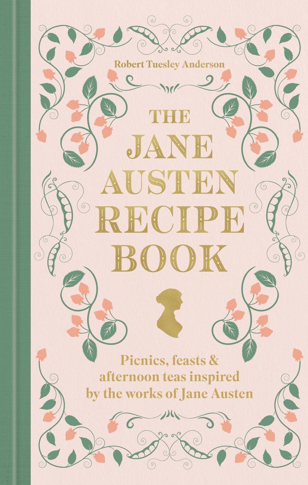 The Jane Austen Recipe Book: Picnics, Feasts and Afternoon Teas Inspired by the Works of Jane Austen