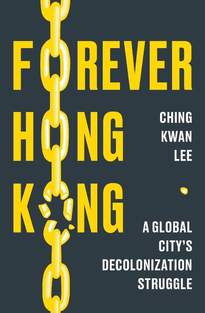 Forever Hong Kong: A Global City's Decolonization Struggle