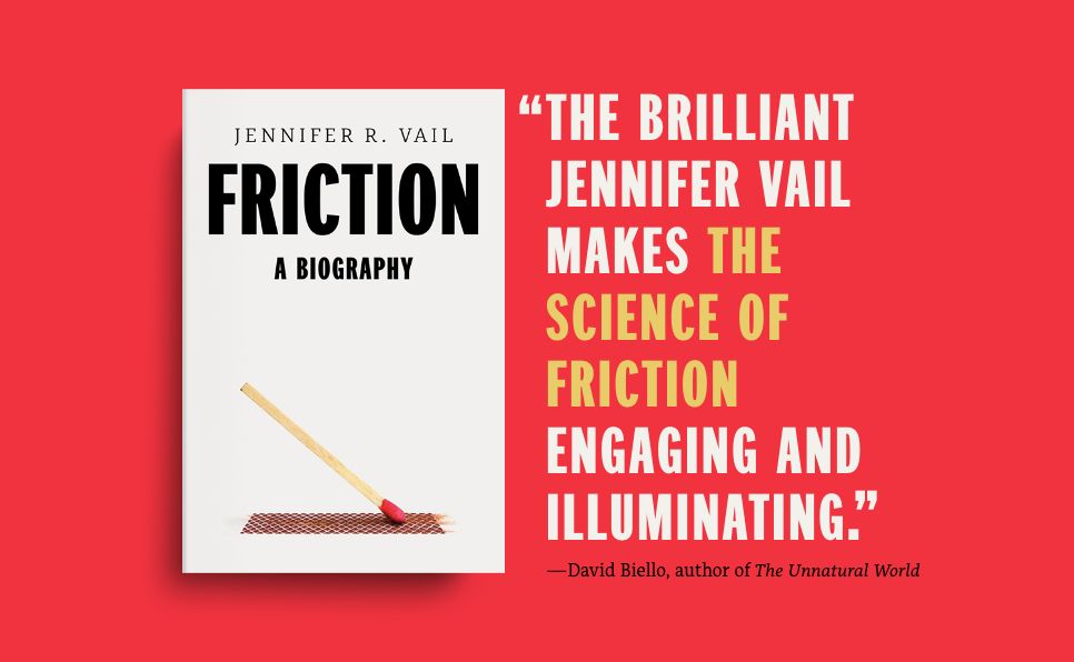 Friction: A Biography