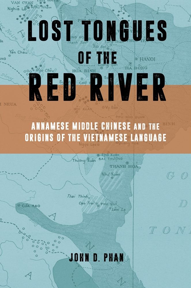Lost Tongues of the Red River: Annamese Middle Chinese & the Origins of the Vietnamese Language