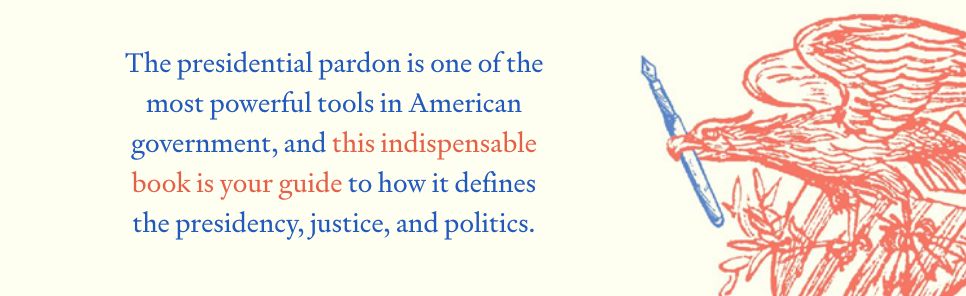 The Presidential Pardon: The Short Clause with a Long, Troubled History