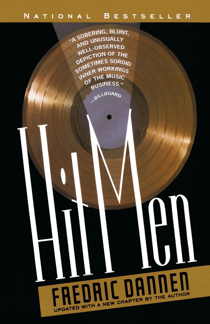 Hit Men: Power Brokers and Fast Money Inside the Music Business