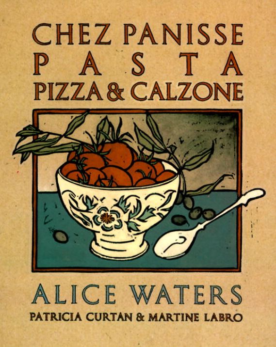 Chez Panisse Pasta, Pizza, & Calzone: A Cookbook