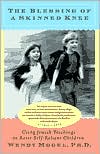 The Blessing of a Skinned Knee: Using Jewish Teachings to Raise Self-Reliant Children