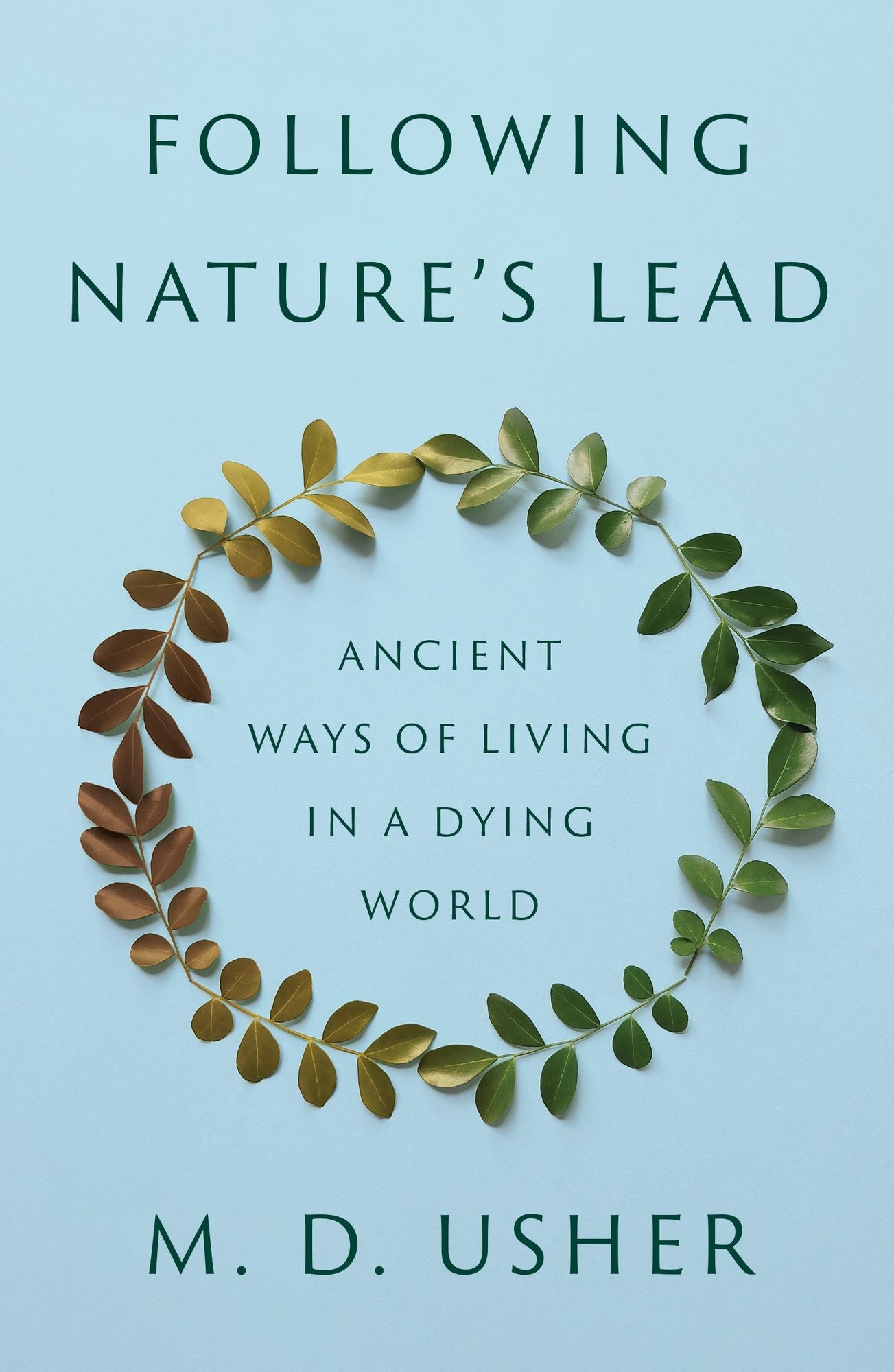 Following Nature's Lead: Ancient Ways of Living in a Dying World