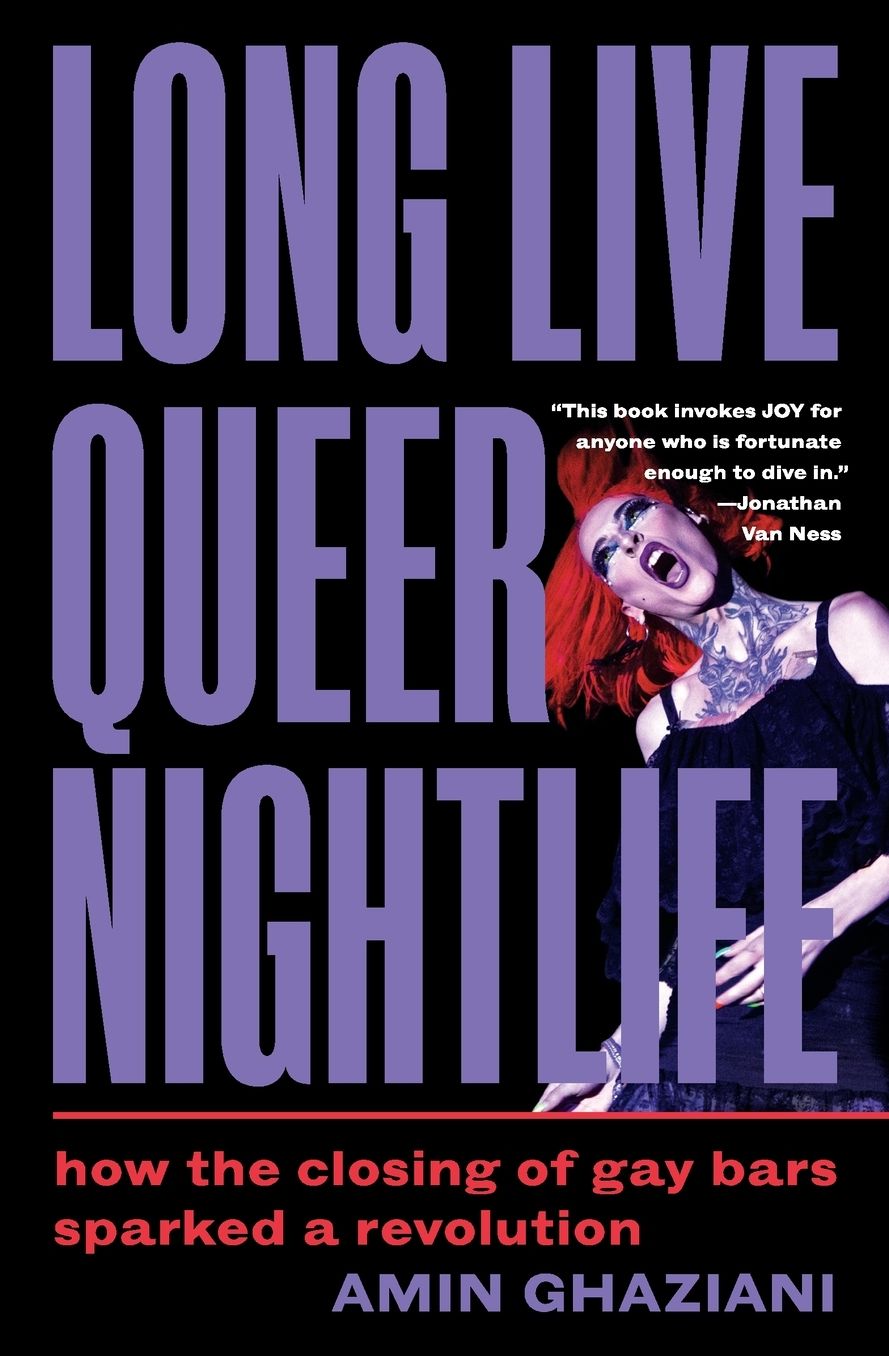 Long Live Queer Nightlife: How the Closing of Gay Bars Sparked a Revolution