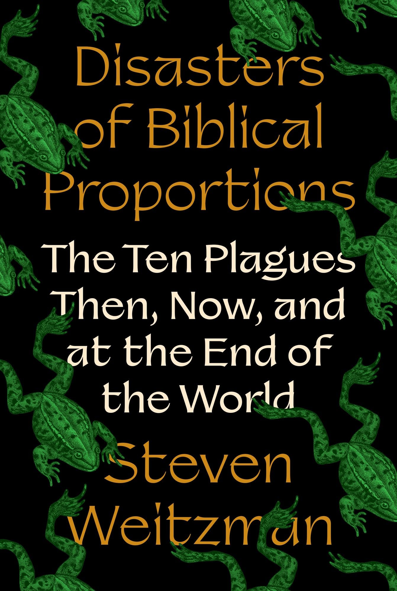 Disasters of Biblical Proportions: The Ten Plagues Then, Now, and at the End of the World
