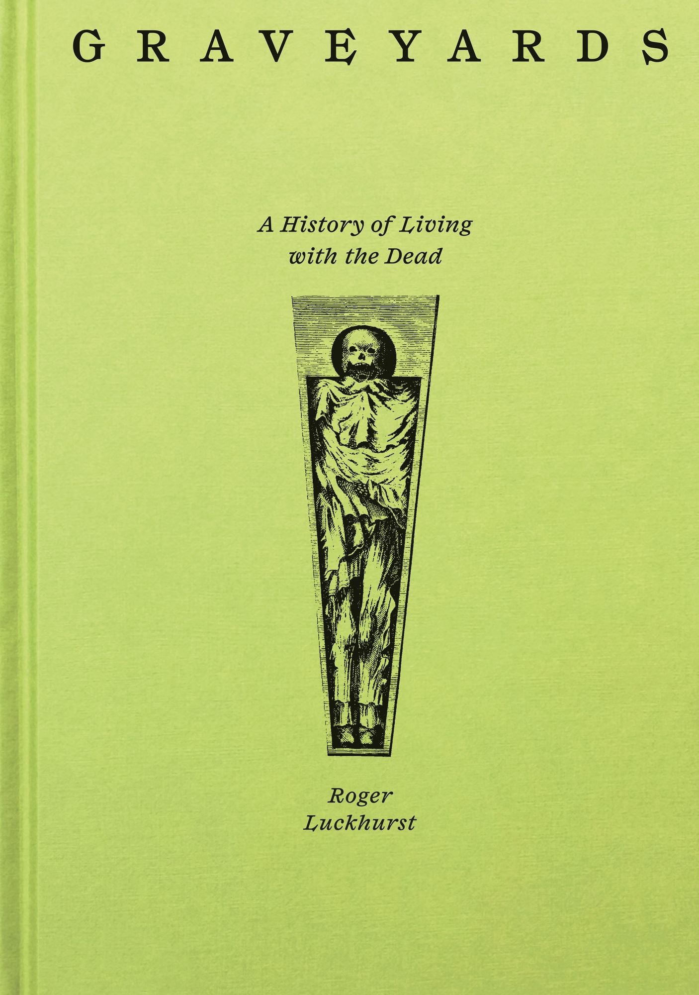 Graveyards: A History of Living with the Dead