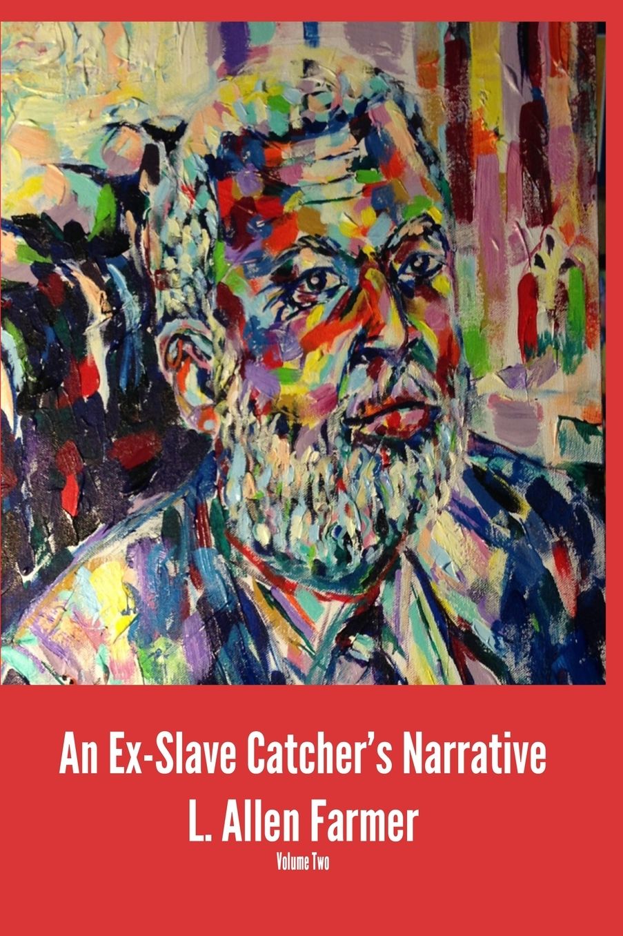 An Ex-Slave Catcher's Narrative Volume 2