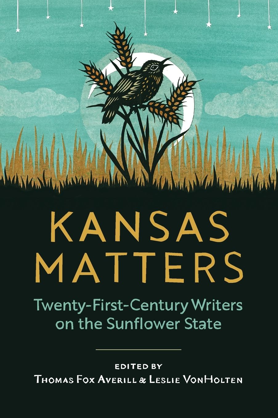 Kansas Matters: Twenty-First-Century Writers on the Sunflower State