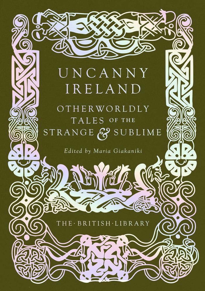 Uncanny Ireland: Otherworldly Tales of the Strange and Sublime