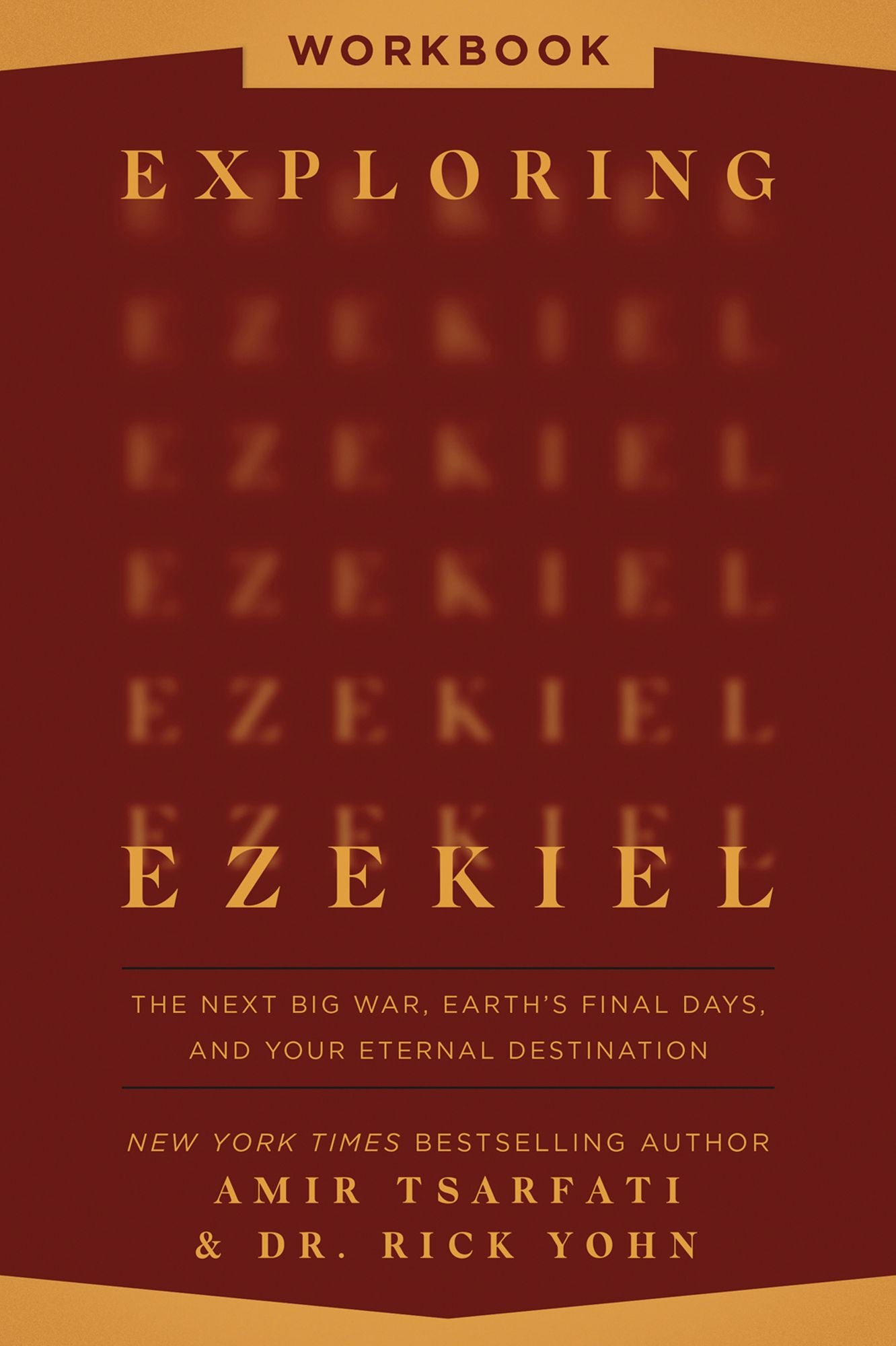 Exploring Ezekiel Workbook: The Next Big War, Earth's Final Days, and Your Eternal Destination