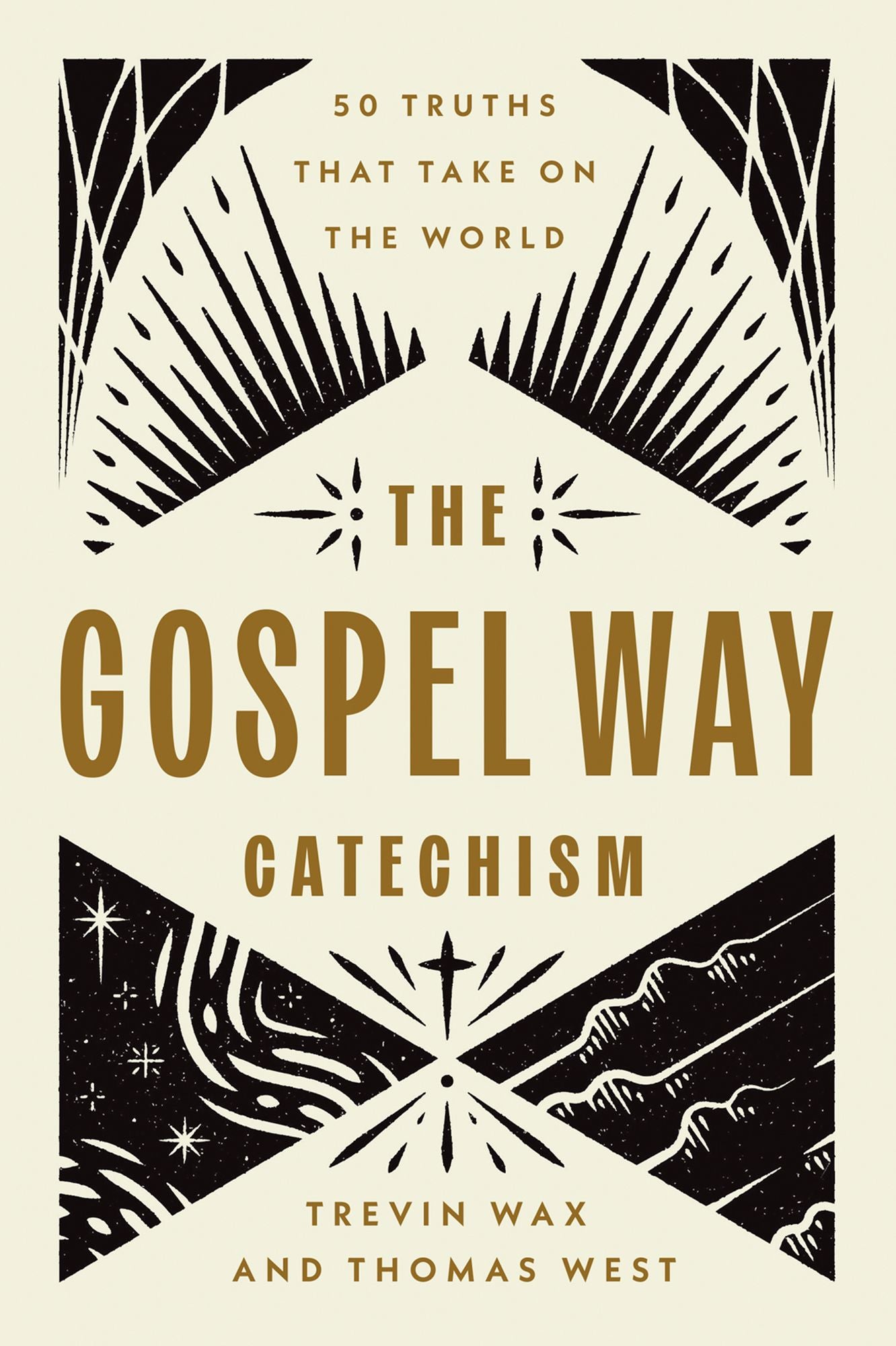 The Gospel Way Catechism: 50 Truths That Take On the World