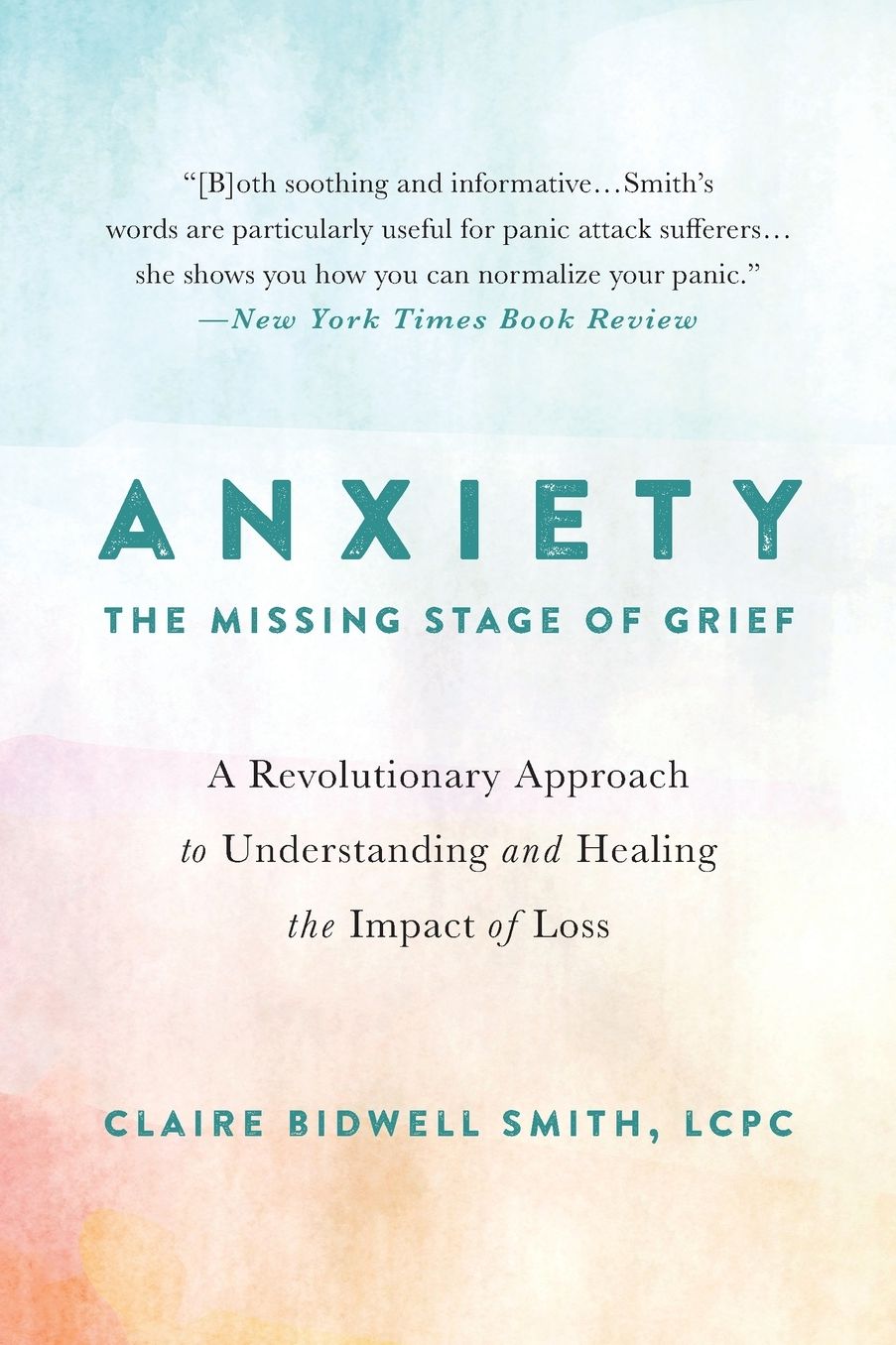 Anxiety: The Missing Stage of Grief: A Revolutionary Approach to Understanding and Healing the Impact of Loss